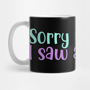 Sorry I’m Late I Saw a Puppy Mug